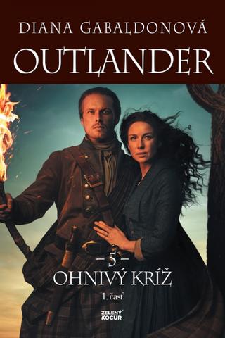 Kniha: Outlander 5: Ohnivý kríž - 1. časť - 1. vydanie - Diana Gabaldonová