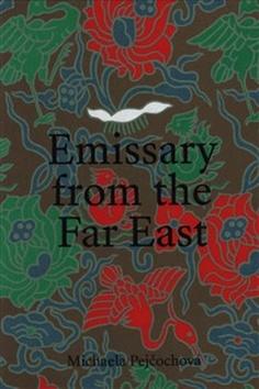 Kniha: Emissary from the Far East - Vojtěch Chytil and the Collecting of Modern Chinese Painting in Interwar Czechos - 1. vydanie - Michaela Pejčochová