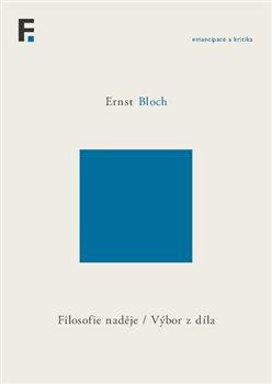 Kniha: Filosofie naděje / Výbor z díla - Emancipace a kritika / svazek 7 - 1. vydanie - Ernst Bloch