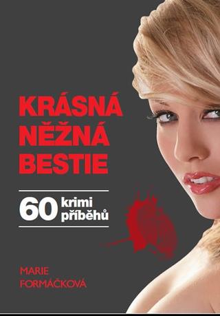 Kniha: Krásná něžná bestie - 1. vydanie - Marie Formáčková