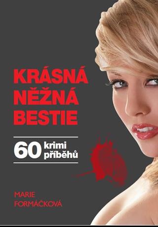 Kniha: Krásná něžná bestie - 1. vydanie - Marie Formáčková