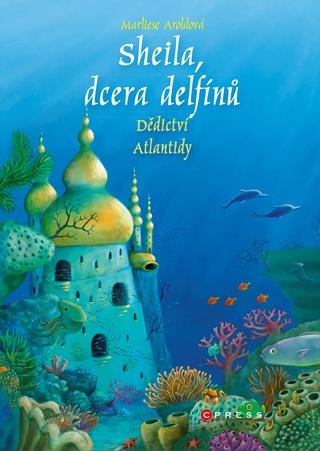 Kniha: Sheila, dcera delfínů: Dědictví Atlantidy - 1. vydanie - Marliese Arold