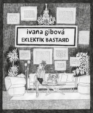 Kniha: Eklektik Bastard - Ivana Gibová