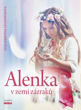 Kniha: Alenka v zemi zázraků - Jana Kristina Studničková