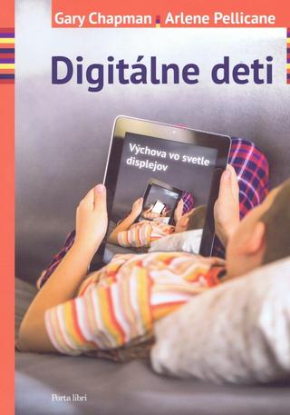 Kniha: Digitálne deti - Gary Chapman, Arlene Pellicane