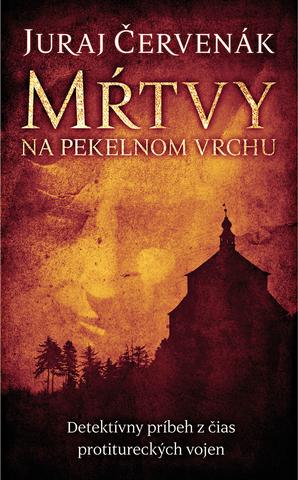 Kniha: Mŕtvy na Pekelnom vrchu (Stein a Barbarič 1) - Detektívny príbeh z čias protitureckých vojen, 1. diel - Juraj Červenák