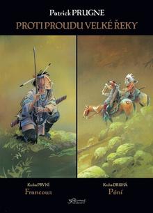 Kniha: Proti proudu Velké řeky - Kniha První: Francouz, Kniha Druhá: Póní - Patrick Prugne
