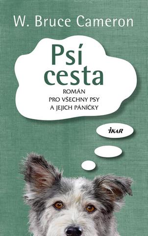 Kniha: Psí cesta - Román pro všechny psy a jejich páničky - W. Bruce Cameron