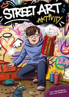 Doplnk. tovar: Street art aktivity - Komiksy, luštění a zajímavosti - Pavla Šmikmátorová