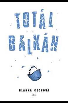 Kniha: Totál Balkán - Blanka Čechová
