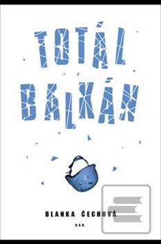 Kniha: Totál Balkán - Blanka Čechová
