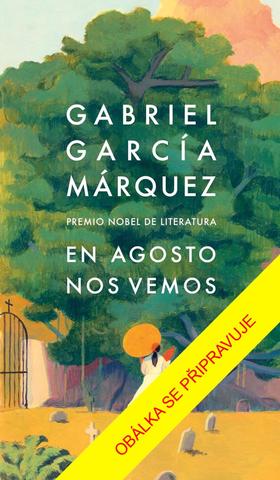Kniha: Uvidíme se v srpnu - 1. vydanie - Gabriel García Márquez
