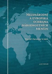Kniha: Mezinárodní a evropská ochrana národnostních menšin - 1. vydanie - Harald C. Scheu