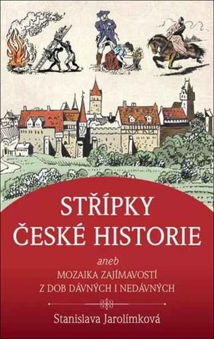 Kniha: Střípky české historie - 1. vydanie - Stanislava Jarolímková