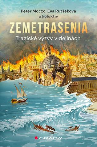 Kniha: Zemetrasenia - Tragické výzvy v dejinách - Peter Moczo; Eva Rutšeková