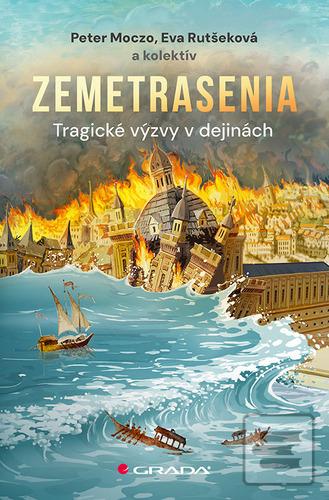 Kniha: Zemetrasenia - Tragické výzvy v dejinách - Peter Moczo; Eva Rutšeková