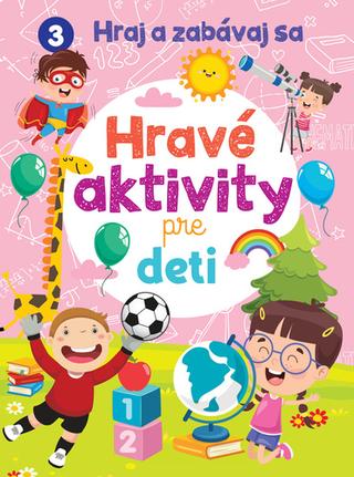 Kniha: Hravé aktivity pre deti - Hraj a zabávaj sa