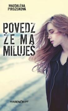 Kniha: Povedz, že ma miluješ - Magdaléna Pirožeková