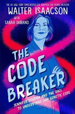 Kniha: The Code Breaker - Young Readers Edition: Jennifer Doudna and the Race to Understand Our Genetic Code - 1. vydanie - Walter Isaacson