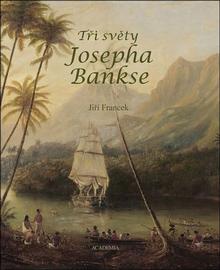 Kniha: Tři světy Josepha Bankse - Jiří Francek