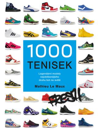 Kniha: 1000 tenisek - Legendární modely nejoblíbenějšího druhu bot na světě - 1. vydanie - Mathieu Le Maux