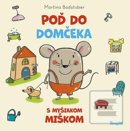 Leporelo: Poď do domčeka s myšiakom Miškom - 1. vydanie - Martina Badstuber