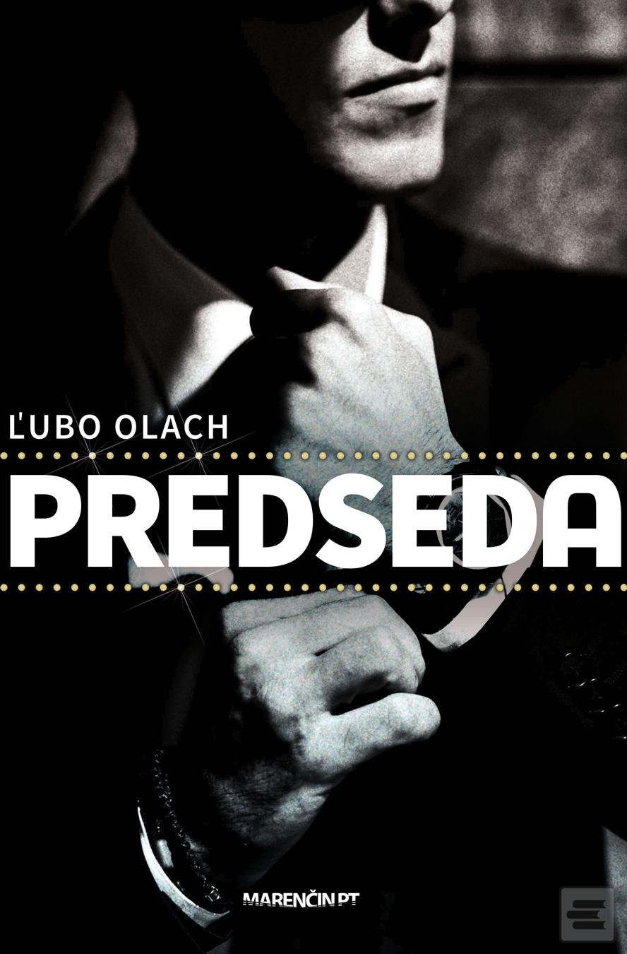 Kniha: Predseda - Ľubo Olach