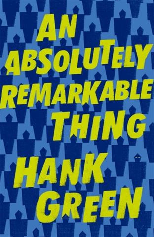 Kniha: An Absolutely Remarkable Thing - 1. vydanie - Hank Green