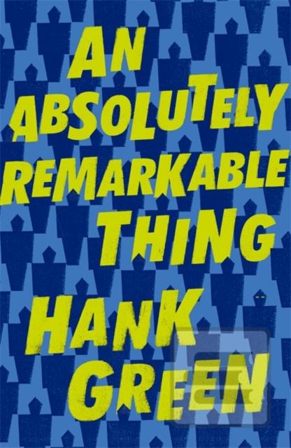 Kniha: An Absolutely Remarkable Thing - 1. vydanie - Hank Green