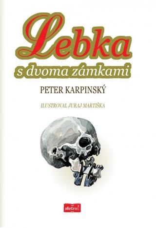 Kniha: Lebka s dvoma zámkami - 1. vydanie - Peter Karpinský