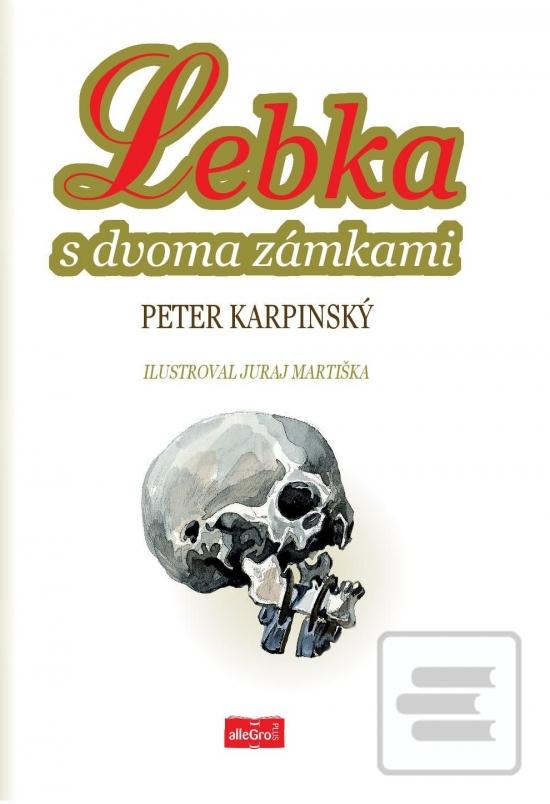Kniha: Lebka s dvoma zámkami - 1. vydanie - Peter Karpinský