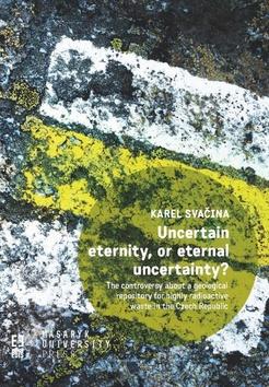 Kniha: Uncertain eternity, or eternal uncertainty? - Karel Svačina