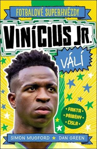 Kniha: Vinícius Jr. Fotbalové superhvězdy - Fakta, příběhy, čísla - 1. vydanie - Simon Mugford; Dan Green