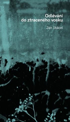 Kniha: Odlévání do ztraceného vosku - 1. vydanie - Jan Skácel