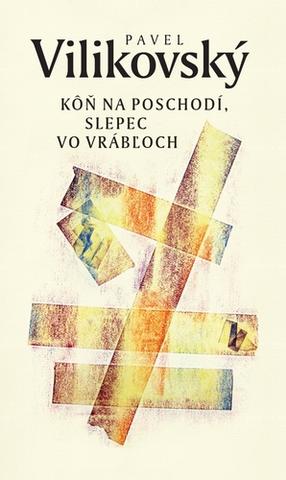 Kniha: Kôň na poschodí, slepec vo Vrábľoch - Pavel Vilikovský