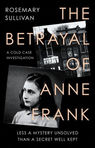 Kniha: The Betrayal of Anne Frank - 1. vydanie - Rosemary Sullivan