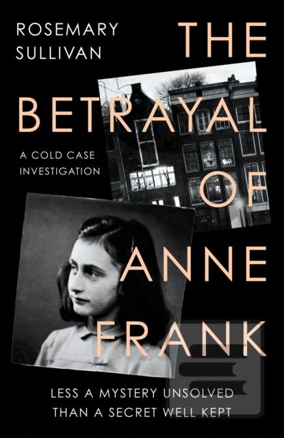 The Betrayal of Anne Fra… (Rosemary Sullivan)