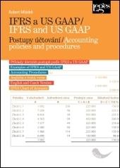 Kniha: IFRS a US GAAP / IFRS and US GAAP - Postupy účtování / Accounting policies and procedures - Robert Mládek