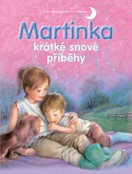 Kniha: Martinka krátké snové příběhy - 1. vydanie - Gilbert Delahaye