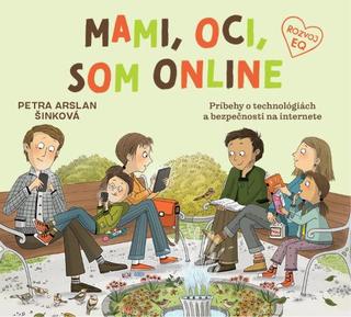 Kniha: Mami, oci, som online - 1. vydanie - Petra Arslan Šinková