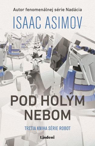 Kniha: Pod holým nebom - Tretia kniha série Robot - Isaac Asimov