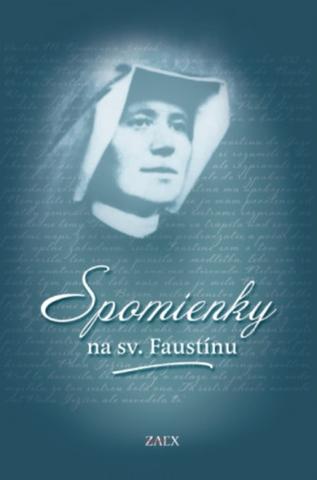 Kniha: Spomienky na sv. Faustínu - z Kongregácie sestier Matky Božieho Milosrdenstva - M. Elżbieta Siepaková