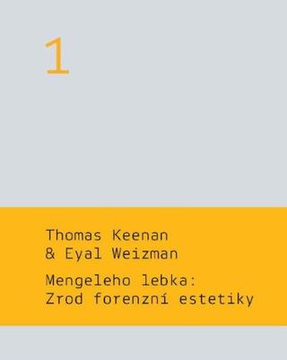Kniha: Mengeleho lebka: Zrod forenzní estetiky - Thomas Keenan