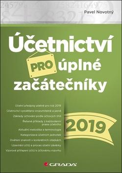 Kniha: Účetnictví pro úplné začátečníky 2019 - 1. vydanie - Pavel Novotný