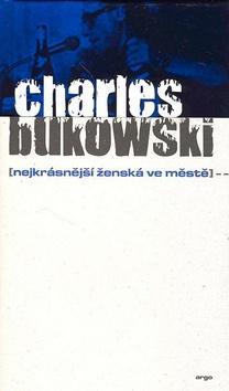 Kniha: Nejkrásnější ženská ve městě - Charles Bukowski