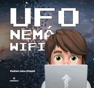 Kniha: Ufo nemá wifi - 1. vydanie - Vladimír Leksa-Pichanič