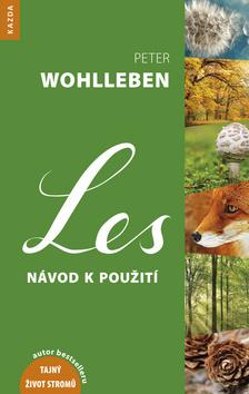 Kniha: Les návod k použití - Autor bestselleru Tajný život stromů - 1. vydanie - Peter Wohlleben
