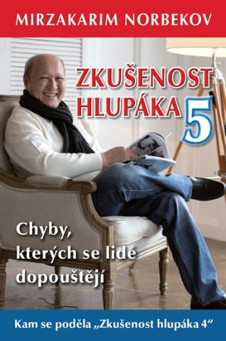 Kniha: Zkušenost hlupáka 5 - Chyby, kterých se lidé dopouštějí - Chyby, kterých se lidé dopouštějí - 1. vydanie - Mirzakarim Norbekov