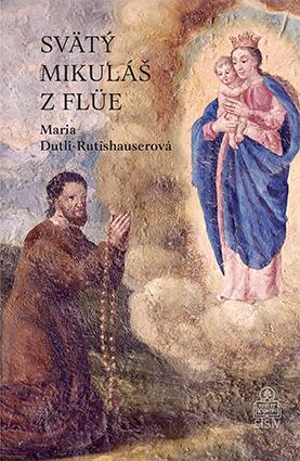 Kniha: Svätý Mikuláš z Flüe - Maria Dutli-Rutishauserová
