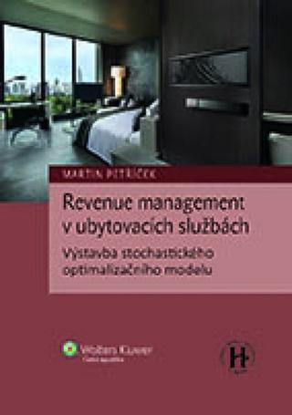 Kniha: Revenue management v ubytovacích službách - Výstavba stochastického optimalizačního modelu - Martin Petříček
